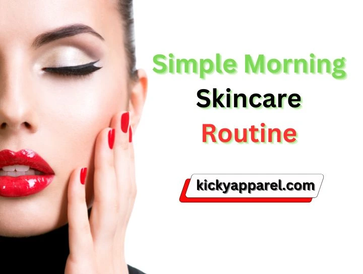 Simple Morning Skincare Routine for Glowing Skin