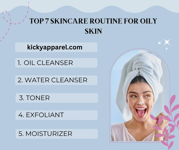 Top 7 Skincare Routine For Oily Skin