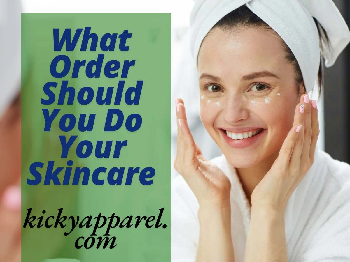 What Order Should You Do Your Skincare