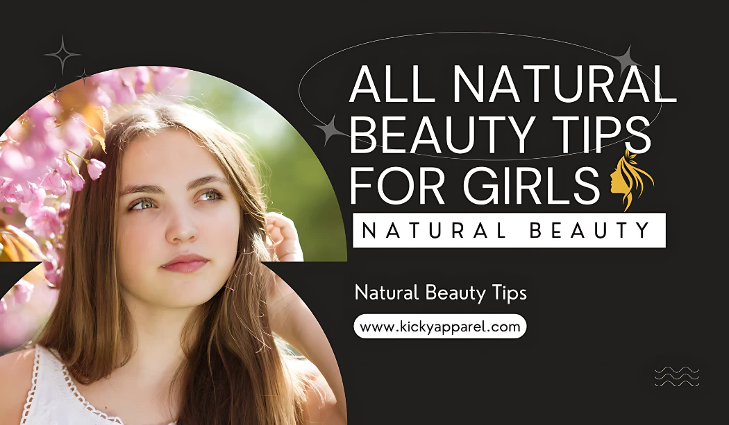 All Natural Beauty Tips For Girls  Easy Ways to All Natural Beauty Tips For Girls  Easy Ways to